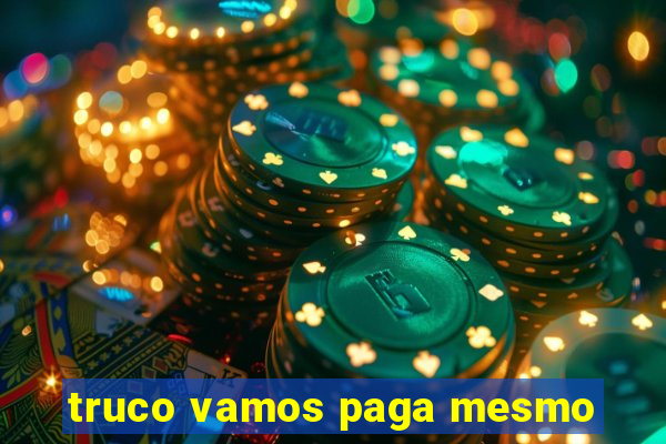 truco vamos paga mesmo